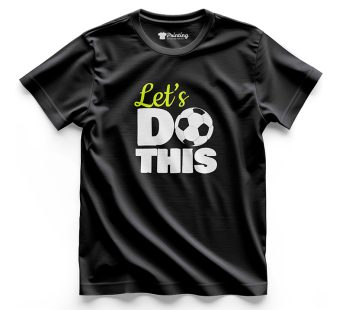 Football Lovers Let’s Do This T-Shirts LPFL05